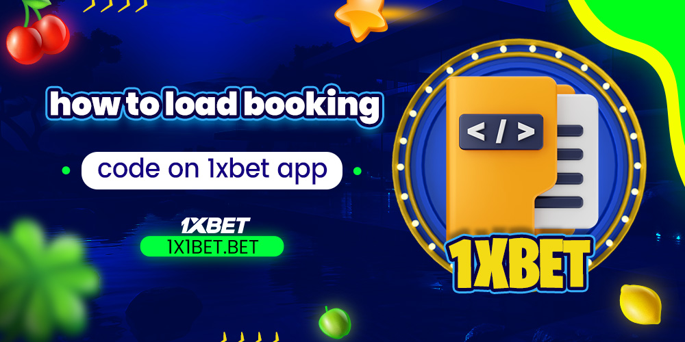 how to load booking code on 1xbet app