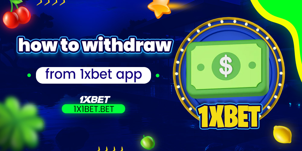 how to withdraw from 1xbet app